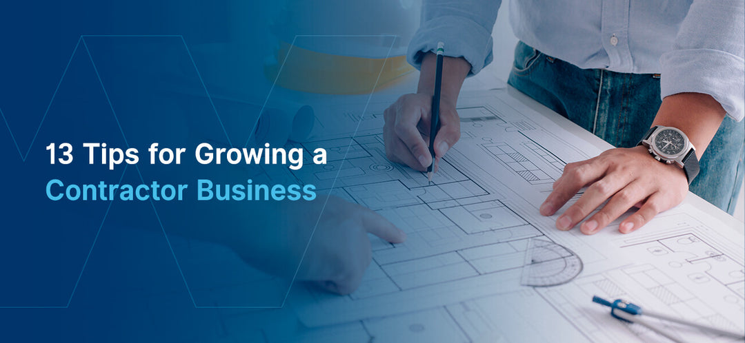 13 Tips for Growing a Contractor Business