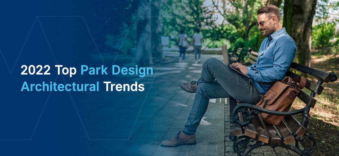 2022 Top Park Design Architectural Trends