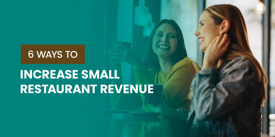 Ways to Increase Small Restaurant Revenue