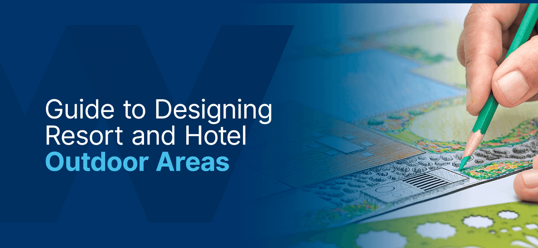 Guide to Designing Resort and Hotel Outdoor Areas