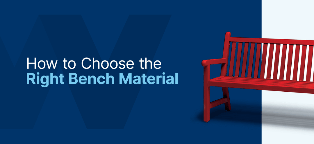 How to Choose the Right Bench Material