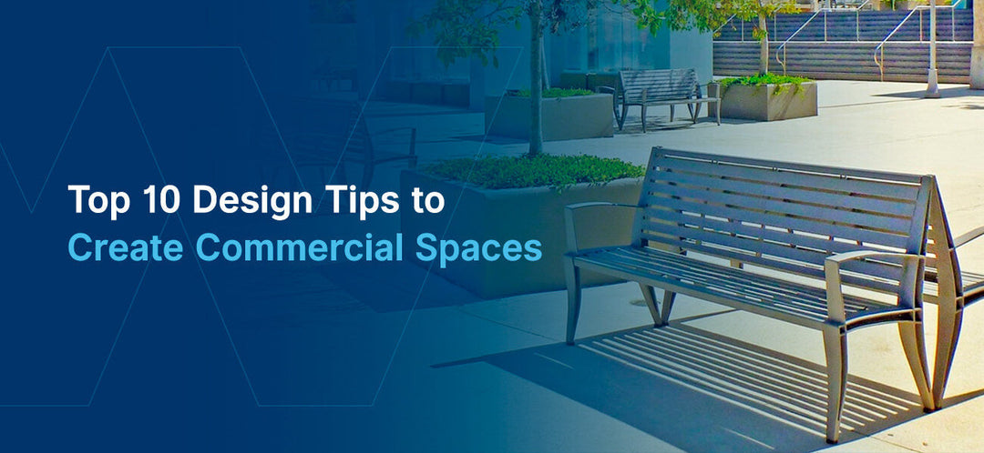 Top 10 Design Tips to Create Commercial Spaces