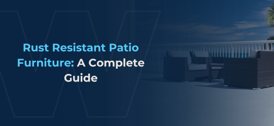 "Outdoor patio with modern, rust-resistant furniture under a clear sky, featuring the text 'Rust Resistant Patio Furniture: A Complete Guide'"