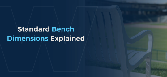 Header graphic featuring a bench with the text ‘Standard Bench Dimensions Explained’ on a blue background.