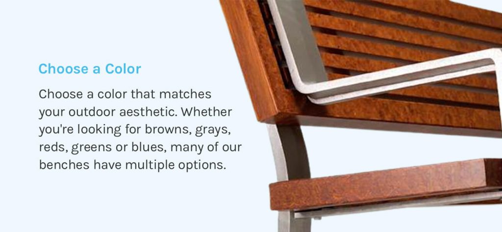 Choose a color for the bench that matches your outdoor aesthetic. 