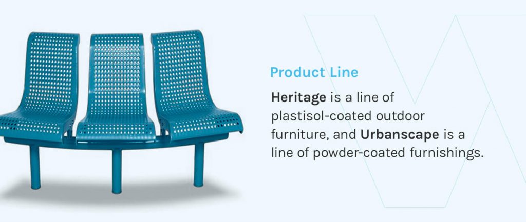 Heritage is a line of plastisol-coated outdoor furniture, and Urbanscape is a line of powder-coated furnishings. 