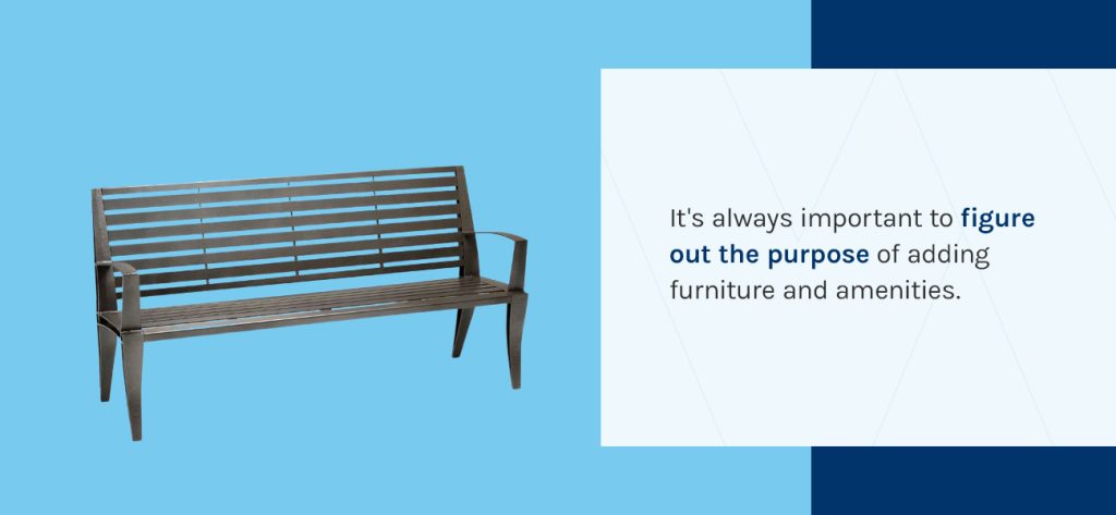 Figure out the purpose of adding furniture and amenities